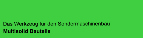 MULTISOLID - das Werkzeug im Sondermaschinenbau – stigcad Schulung, Training und Kurse dazu