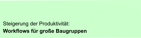 GROßE BAUGRUPPEN -  Schulung / Training / Kurs zu Erleichterung der Handhabung